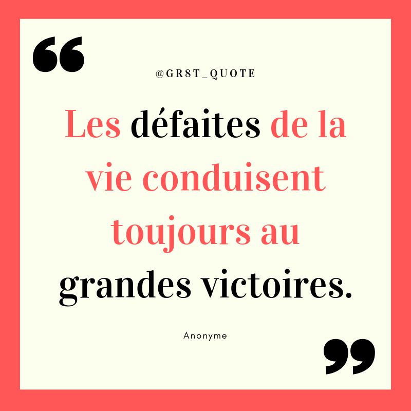 The Greatest Quotes Pa Twitter Les Defaites De La Vie Conduisent Toujours Au Grandes Victoires Anonyme Citation Defaites Victoires