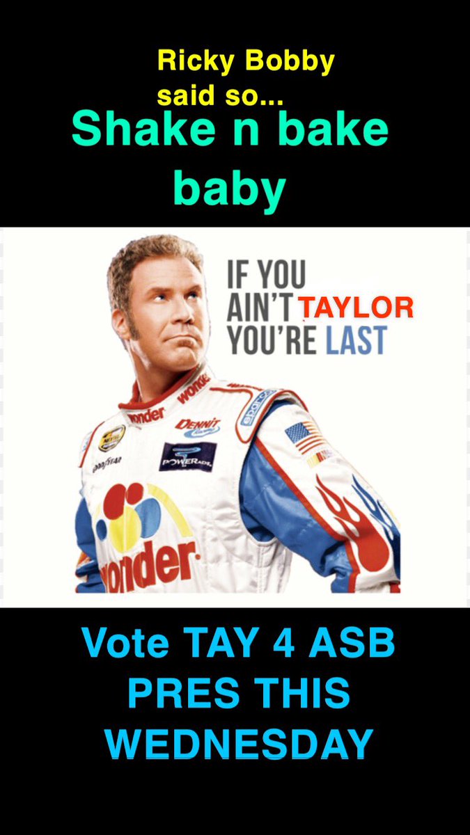 tayivers's tweet photo. Good ol Ricky Bobby, VOTE TAY THIS WEDNESDAY! (It rhymes so you might as well😉) https://t.co/thySQPL4aA