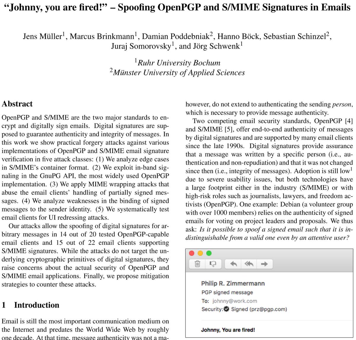 New paper:  “'Johnny, you are fired!' – Spoofing OpenPGP and S/MIME Signatures in Emails" to appear <a href="/USENIXSecurity/">USENIX Security</a> '19. Joint work with <a href="/jensvoid/">Jens Müller</a> <a href="/lambdafu/">-</a> <a href="/dues__/">Damian Poddebniak</a> <a href="/hanno/">hanno</a> <a href="/jurajsomorovsky/">juraj somorovsky</a> <a href="/JoergSchwenk/">Jörg Schwenk</a> github.com/RUB-NDS/Johnny…
