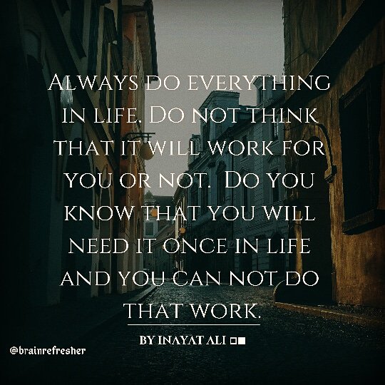 brainrefresher's tweet image. Always do everything in life. Do not think that it will work for you or not.  Do you know that you will need it once in life and you can not do that work.
 #quoteoftheday #quotesdaily #quoteslover  #positivethoughts #latenightthoughts
Follow @brainrefresher for more brainy quotes