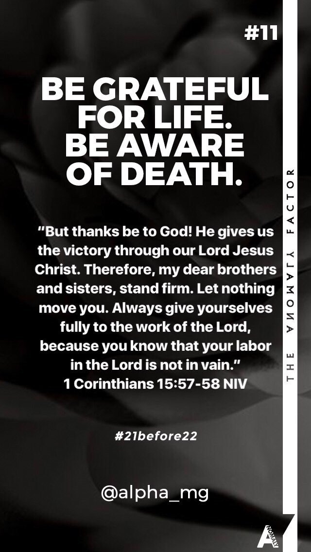 beautifullalpha's tweet photo. #11. BE GRATEFUL FOR LIFE. BE AWARE OF DEATH. #21before22 #theanomalyfactor https://t.co/j3Hou8tUVe