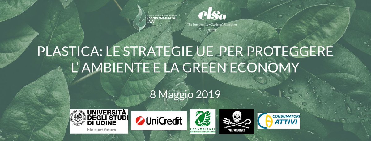 #plastica: LE STRATEGIE #Europee PER PROTEGGERE L'#ambiente E LA GREEN #economy --> Mercoledì 8 maggio alle ore 17:30 presso la sede dell'UniCredit di #Udine. Evento organizzato da ELSA Udine in collaborazione con <a href="/ConsumatoriA/">ConsumatoriAttivi</a>, <a href="/uniud/">Università di Udine</a>,<a href="/Legambiente/">Legambiente</a> Udine, <a href="/seashepherd/">Sea Shepherd</a> Italia.