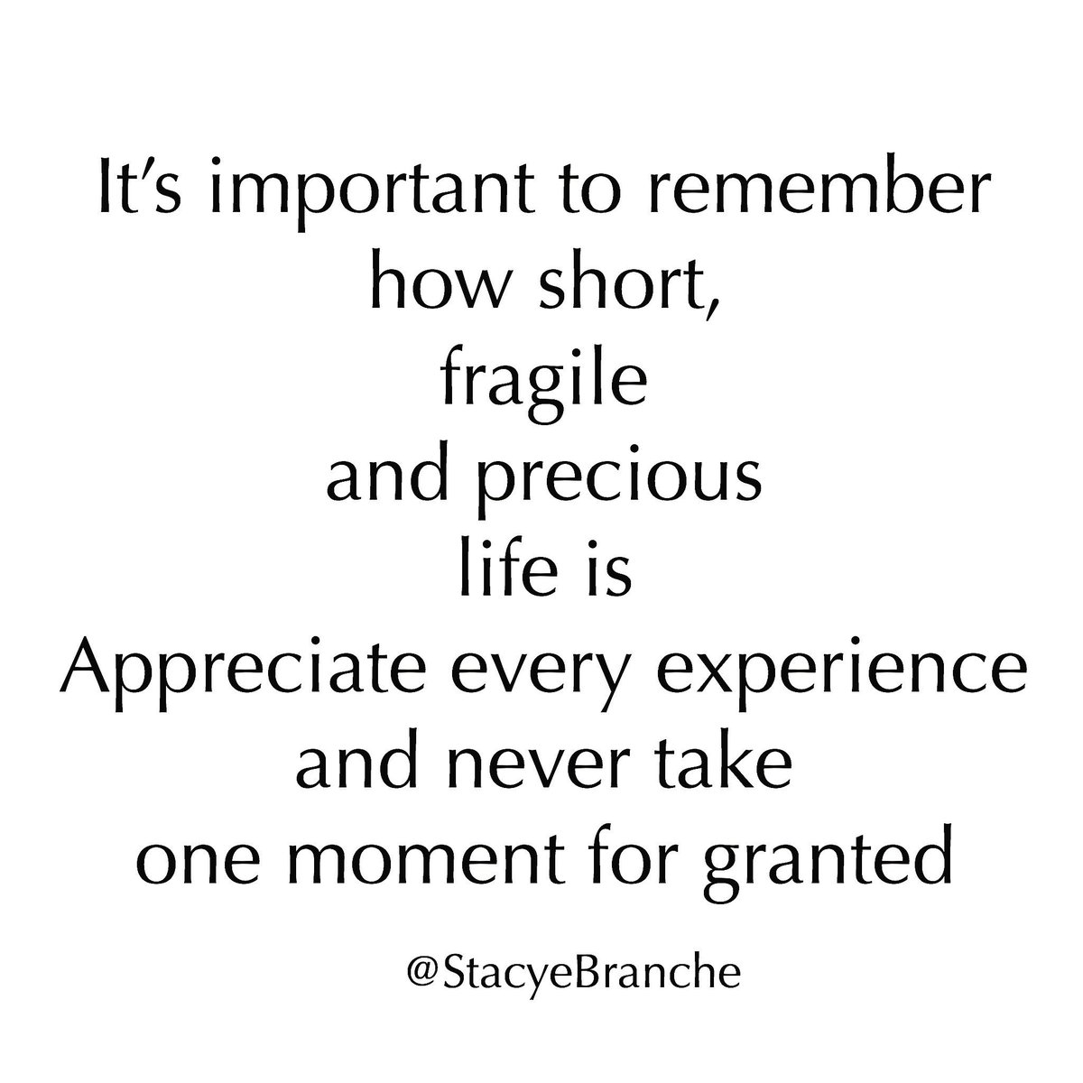 Stacye Branche On Twitter It S So Easy For Us To Get Caught Up In Our Every Day Experiences That We Forget Just How Amazing Life Is Tomorrow Isn T Promised Make The Most