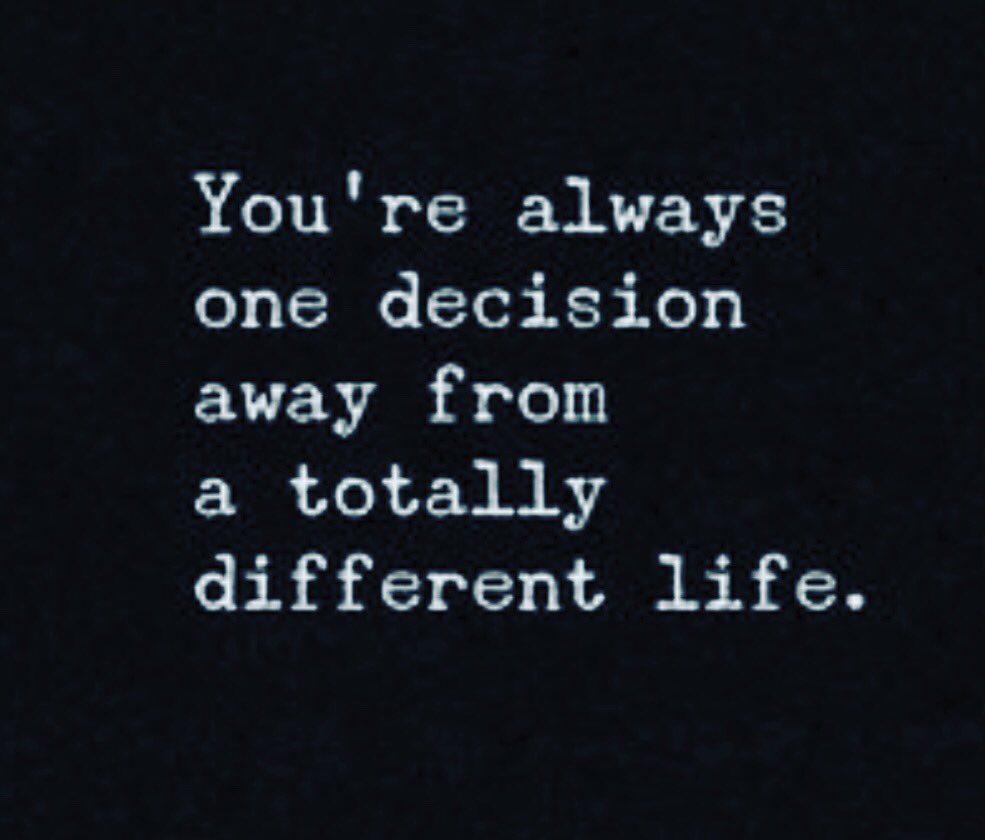 You’re always one decision away from a totally different life. #TuesdayThought