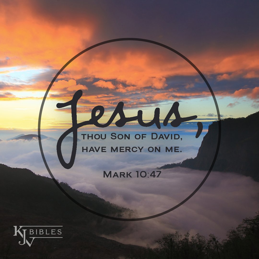Twitter 上的Kjv Bibles Store：""Jesus, Thou Son Of David, Have Mercy On Me."  Mark 10:47 . . . #Kjvbible #Kjvscripture #Verseoftheday #Kingjamesbible  #Mark10 Https://T.co/68Jl2Yeiss" / Twitter