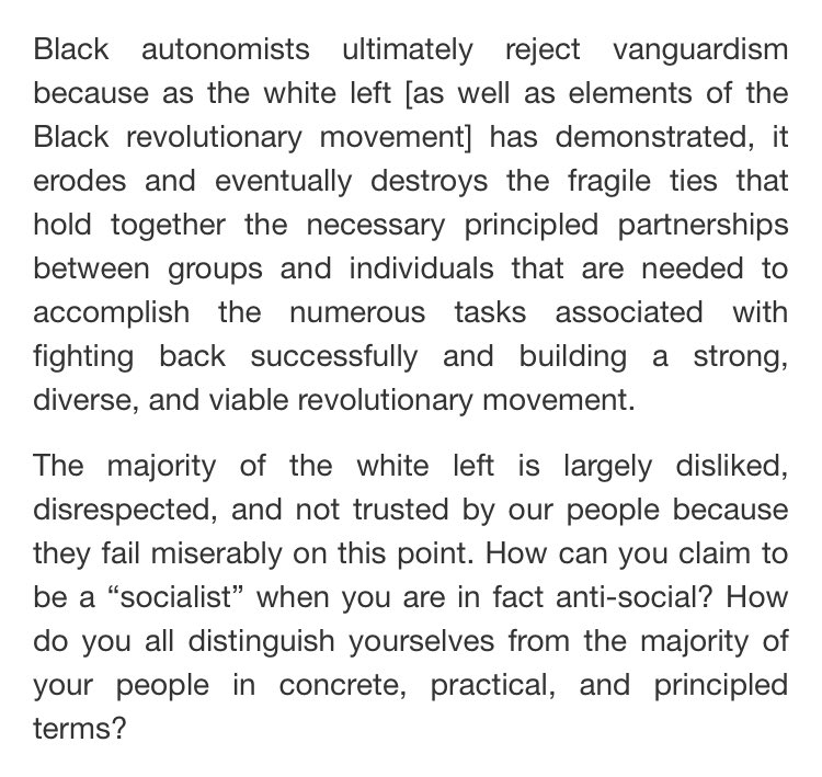 “Black autonomists ultimately reject vanguardism because as the white Left [as well as elements of the Black revolutionary movement] has demonstrated, it erodes and eventually destroys the fragile ties that hold together ... necessary principled partnerships between groups...”