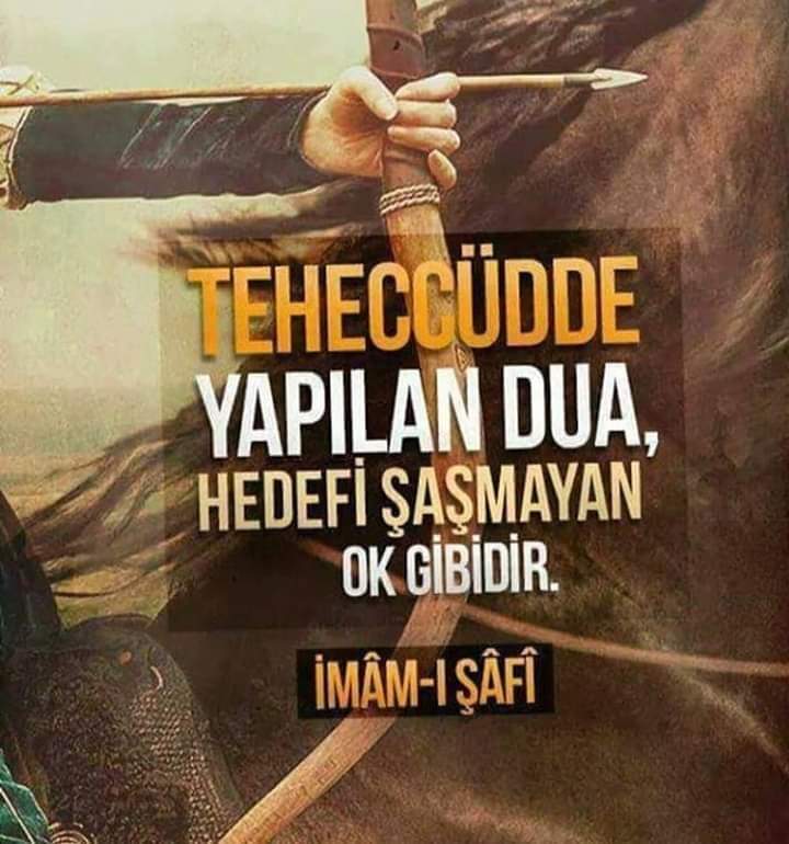 Teheccüdde yapılan dua, hedefi şaşmayan ok gibidir.İmam-ı Şafi  #yks2019