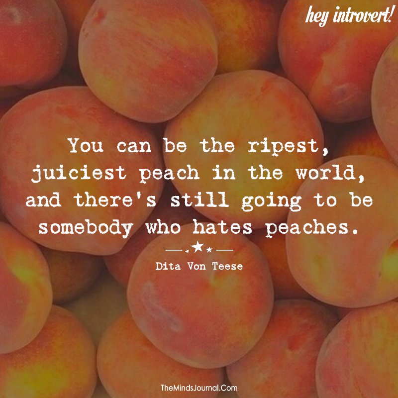You Can Be The Ripest Juiciest Peach In The World The Minds Journal Twitter પર: "You Can Be The Ripest, Juiciest Peach In The  World Https://T.co/Dngkdwuqyz #Ditavonteese #Hatespeaches #Juiciestpeach  Https://T.co/Svqjk5S5B7" / Twitter