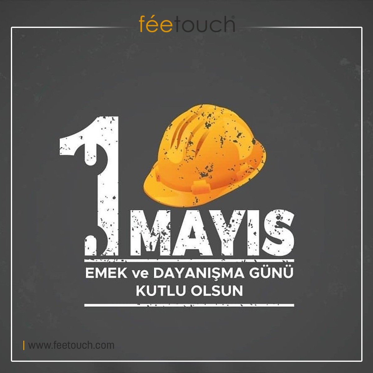 1 Mayıs Emek ve Dayanışma Günü Kutlu Olsun
feetouch.com