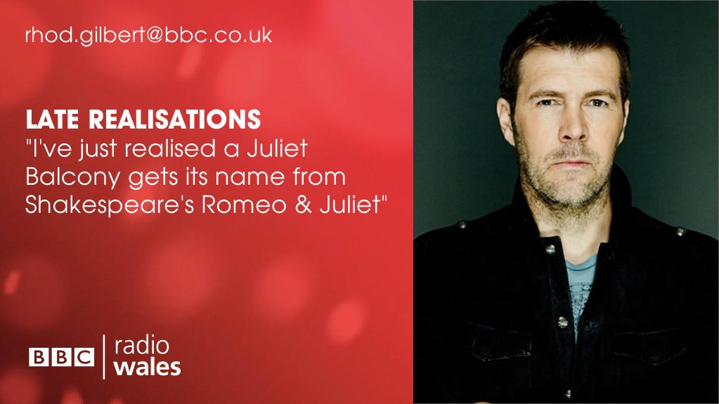 Rhod's live from @machcomedyfest this Saturday from 11.30am on @BBCRadioWales Remember the 'Late Realisations'? Rhod didn't know where the phrase 'Juliet Balcony' derived from... We want to hear your revelations on Saturday's show! E: rhod.gilbert@bbc.co.uk