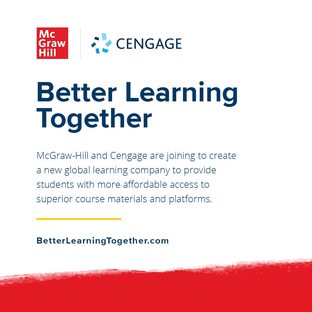 McGraw-Hill and <a href="/CengageLearning/">Cengage Group</a> are joining to create a new global learning company to provide students with more affordable access to superior course materials and platforms. Learn more at BetterLearningTogether.com