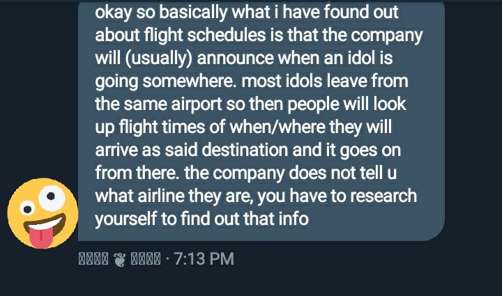 my friend did some digging and yes, companies DO release public schedules, but they never release airline info. my friend had to look through some sus accounts and what she learned is that people pretend to buy tickets so that they can figure out when idols are flying