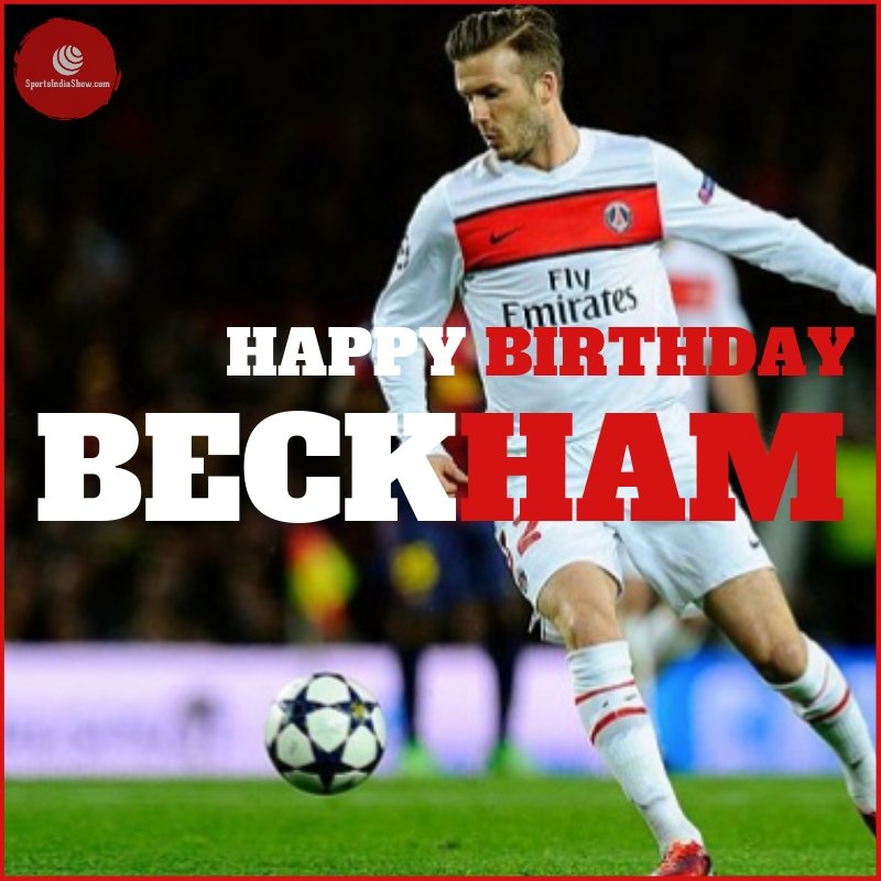 Happy Birthday to former England captain David Beckham   