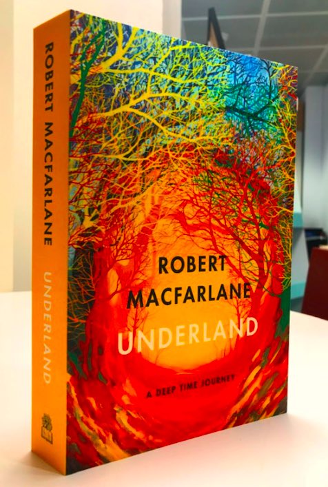 Robert Macfarlane On Twitter Underland A Deep Time Journey Is Published Today After Many Years Work In Its Nuclear Arboreal Incandescent Jacket By Stanleydonwood Thanks To So Many People For All The Friendship