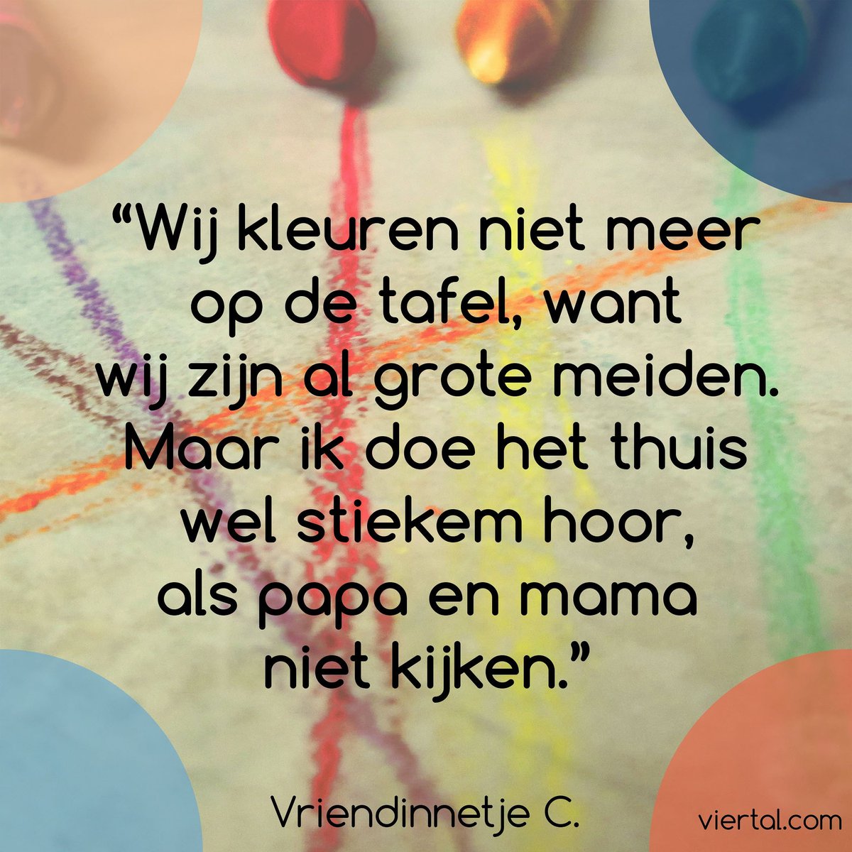 #kleuren #potloden #stiften #viltstiften #optafel #vriendinnen #quotevandedag #kinderlogica #stiekem #stiekempjes #geheim #papaenmama #kinderquote  #uitsprakenvankinderen #kleuterpraat #meidenpraat #gezin #gezinsleven #viertal viertal.com