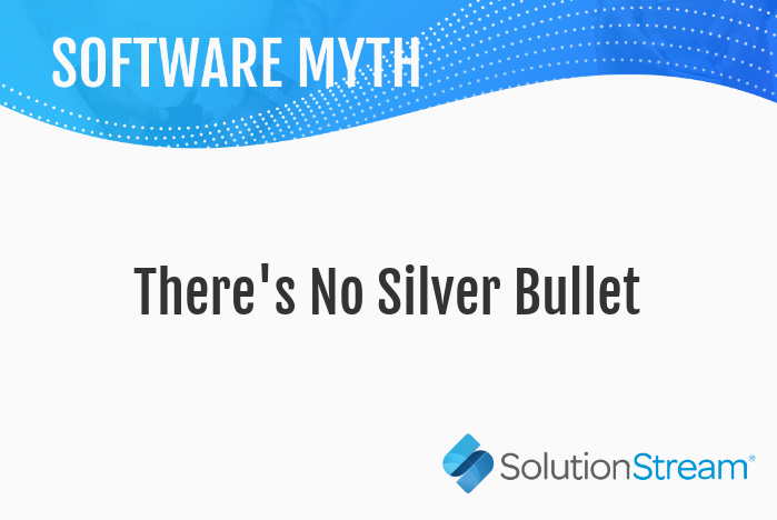 SolutionStream's tweet image. Software Myth: "There's No Silver Bullet?"
We seem to think that there is some magical tool that will make everything easier and after we get it, it's smooth sailing from there. Unfortunately, with software and honestly anything else there is no "Silver Bullet".