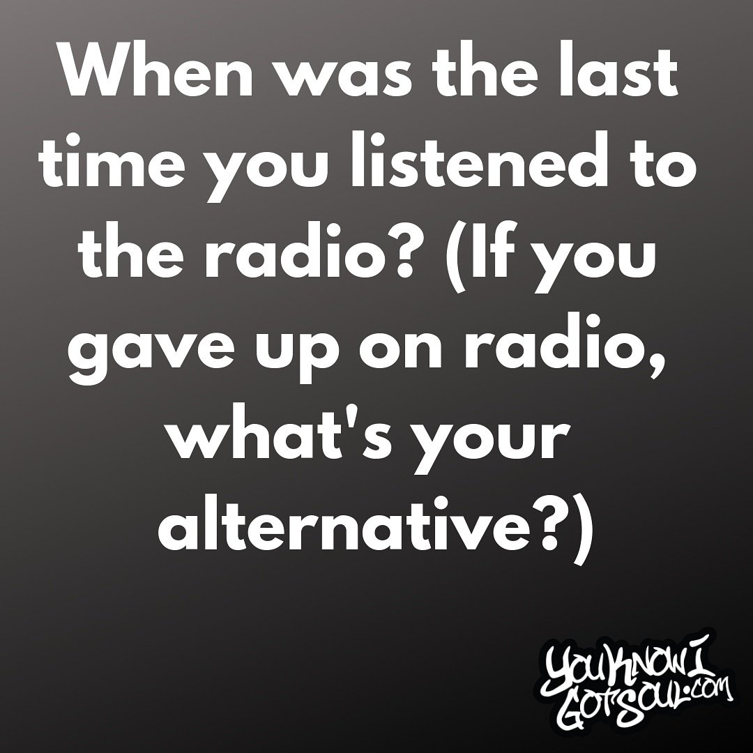When was the last time you listened to the radio? (If you gave up on radio, what's your alternative?)