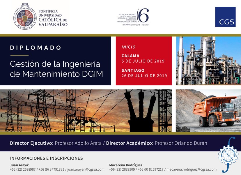 Diplomado en Gestión de la Ingeniería de Mantenimiento DGIM

Inicio de Clases
Calama - 5 de julio de 2019
Santiago- 26 de julio de 2019

Informaciones:
Juan Araya  - juan.arayan@cgssa.com
Macarena Rodríguez - macarena.rodriguez@@cgssa.com