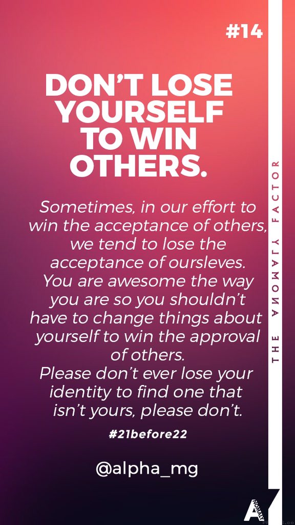 beautifullalpha's tweet photo. #14. DON'T LOSE YOURSELF TO WIN OTHERS. #21before22 #theanomalyfactor https://t.co/cGfrHL8cs4