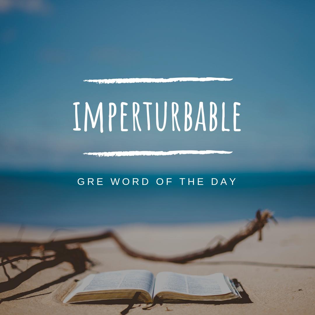 vassarcdo's tweet photo. GRE Word of the Day

Imperturbable, adj., impossible to upset or excite | The imperturbable Juliet carried on with the performance even when her costar forgot lines.

#vassarcdo #vassargreprep #vassargoestogradschool #grewordoftheday https://t.co/TXwCGVHqg6