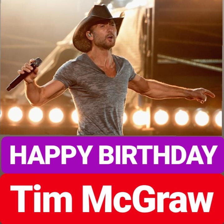 HAPPY BIRTHDAY Tim McGraw 