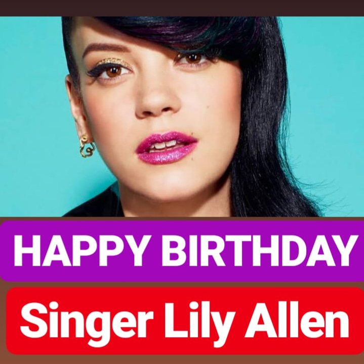HAPPY BIRTHDAY Lily Allen 