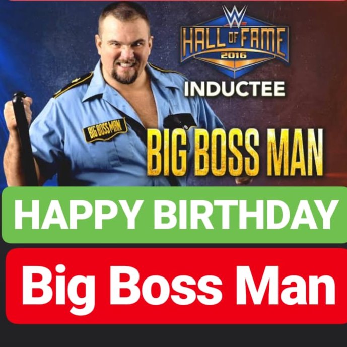 HAPPY BIRTHDAY Big Boss Man 