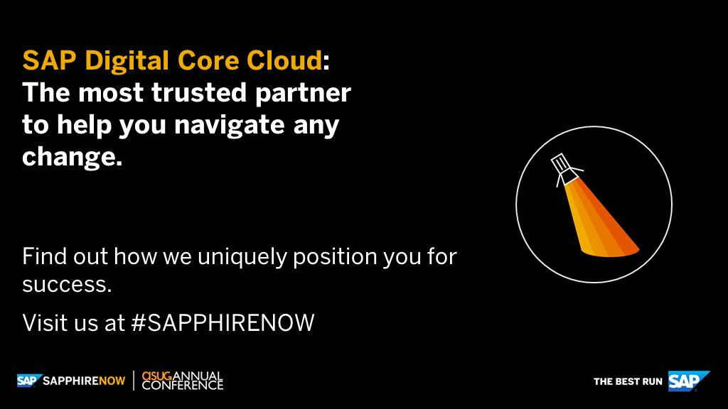 SAP Digital Core Cloud: The most trusted partner to help you navigate any change. Visit us at #SAPPHIRENOW