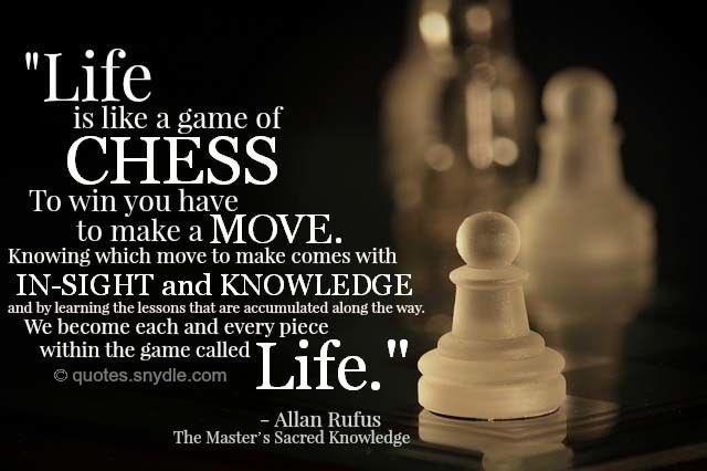 Life is like a #game of chess. To #win you have to make a move. Knowing  which move to make comes with IN-SIGHT and #knowledge, and…