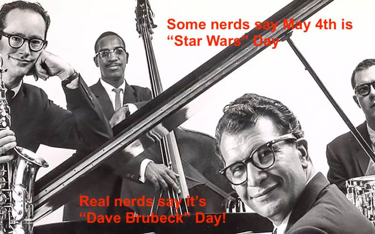 Star Wars day is Padawan level nerd, Jedi level is calling today Dave Brubeck Day. youtu.be/vmDDOFXSgAs #BrubeckDay #AskaMusician @MarciaMentor @jesush1979 #54Time