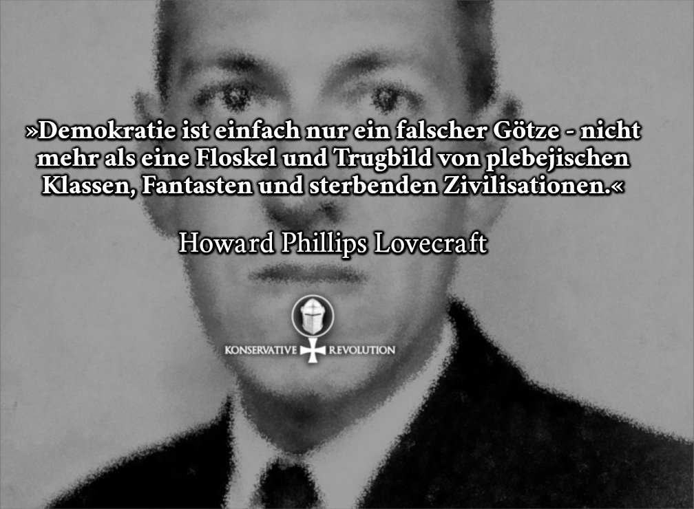 HeiligeRevolte's tweet photo. Der berühmte amerikanische Schriftsteller H. P. #Lovecraft hatte keine gute Meinung über das, was gemeinhin unter "Demokratie" verstanden wird:

#HPLovecraft https://t.co/sgHIanv4JT