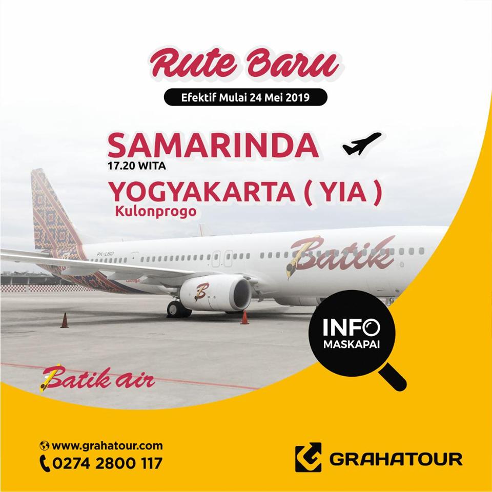 Rute Baru Batik Air : 

Kini terbang langsung untuk rute berikut

Yogyakarta, Kulonprogo (YIA) menuju Samarinda
Penerbangan Pukul 05:50 WIB

Samarinda menuju Yogyakarta, Kulonprogo (YIA)
Penerbangan Pukul 17:20 WITA

Efektif Mulai 24 Mei 2019