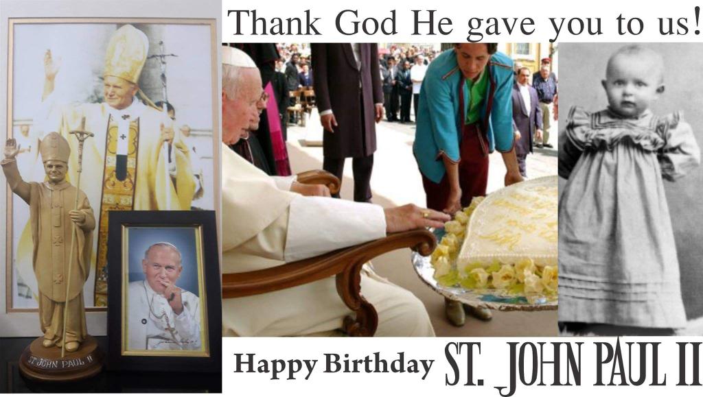 Happy Birthday St. John Paul II 