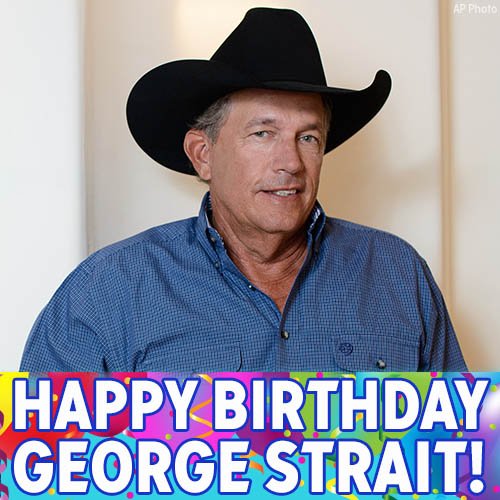 Happy Birthday, George Strait! We hope the King of Country music has a great day. 