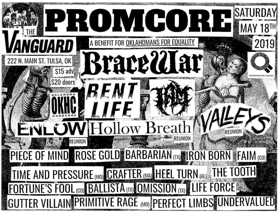TODAY!
Saturday, 05/18 //////
Promcore 2019 - A Benefit for <a href="/okeq/">Oklahomans for Equality</a> 
feat. <a href="/BRACEWAR_/">BRACEWAR</a> // <a href="/BentLifeHC/">Bent Life</a> // <a href="/iamtxmusic/">I AM</a> and many more.
Get tickets: buff.ly/2FrGSHB
Event: buff.ly/2GlU2py