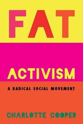 24. I was doing more research and found this (which I'm now excited about reading). Fat Activism: A Radical Social Movement - Charlotte Cooper