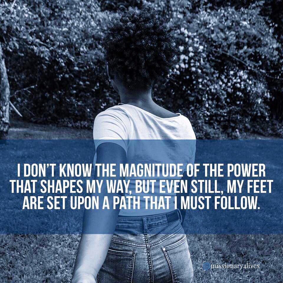 monet1944's tweet photo. I don't know the magnitude of the power that shapes my way...but even still, my feet are set upon a path that I MUST FOLLOW.

#God 
#Purpose
#Destiny
#Faith
#MyWalkWithGod https://t.co/KuVDMwaTO1