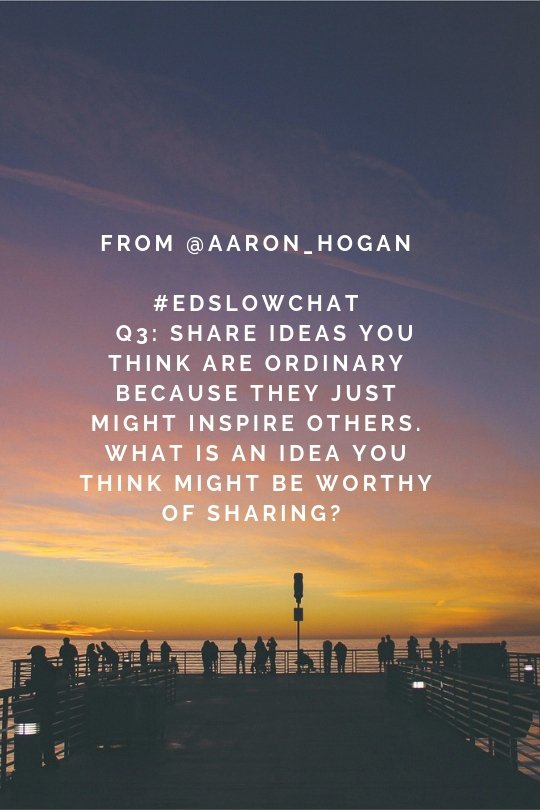 teachNVACS's tweet photo. #teachNVchat #edslowchat Question 3 comes from our friend @aaron_hogan: Share ideas you think are ordinary because they just might inspire others. What is an idea you think might be worthy of sharing? https://t.co/CIsMCG7Y7e