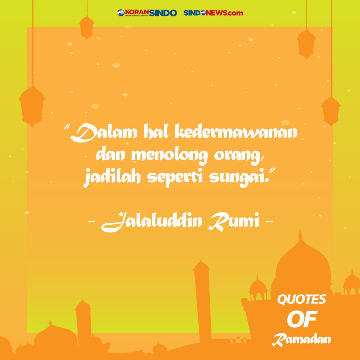 'Dalam hal kedermawanan dan menolong orang, jadilah seperti sungai.'  -Jalaluddin Rumi

#SINDOquote #quoteoftheday #quote #semangatpagi #Motivasi