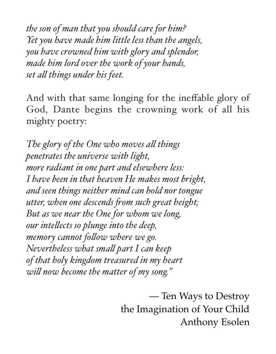 “Man's imagination, when it is not corrupt, yearns for the holy—to behold its beauty from a distance, to be possessed by it. All the greatest art of the past, pagan and Christian, testifies to this desire.”— Ten Ways to Destroy the Imagination of Your Child, Anthony Esolen
