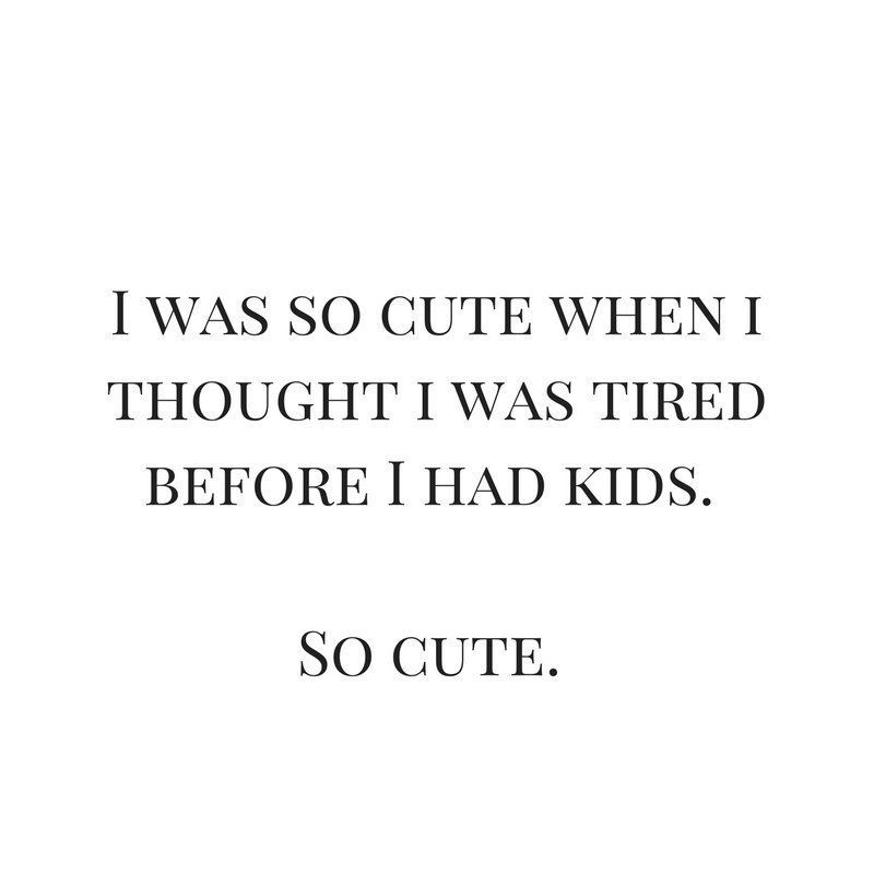 'It was so cute when I thought I was tired before I had kids' buff.ly/2LU5SYJ #babysleep #sleeptraining #tiredmmum #parentinghacks
