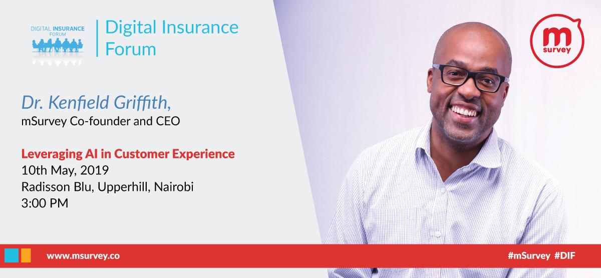 @mSurvey CEO Dr. Kenfield Griffith will be sharing insights on “Leveraging Artificial Intelligence to Disrupt Customer Experience” at the 2019 Digital Insurance Forum on the 10th of May 2019 <a href="/DIFKenya/">Digital Insurance Forum</a> 
#msurvey #thefutureofinsuranceinkenya #IntegratedCustomerExperience
