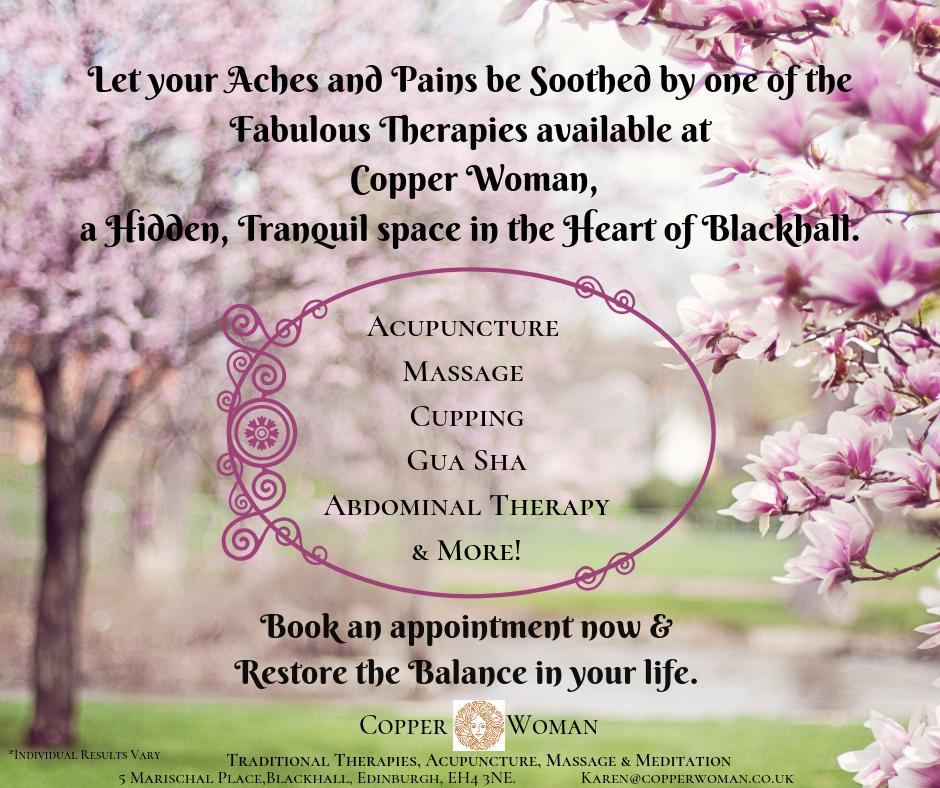 Let your #Aches & #Pains be #Soothed by one of the #Fabulous #Therapies available at Copper Woman, a #Hidden #Tranquil space in the #Heart of #Blackhall 
#Acupuncture
#Massage
#Cupping
#GuaSha
#AbdominalTherapy
#FertilityMassage
#Balance
#Love
#Edinburgh
#Scotland