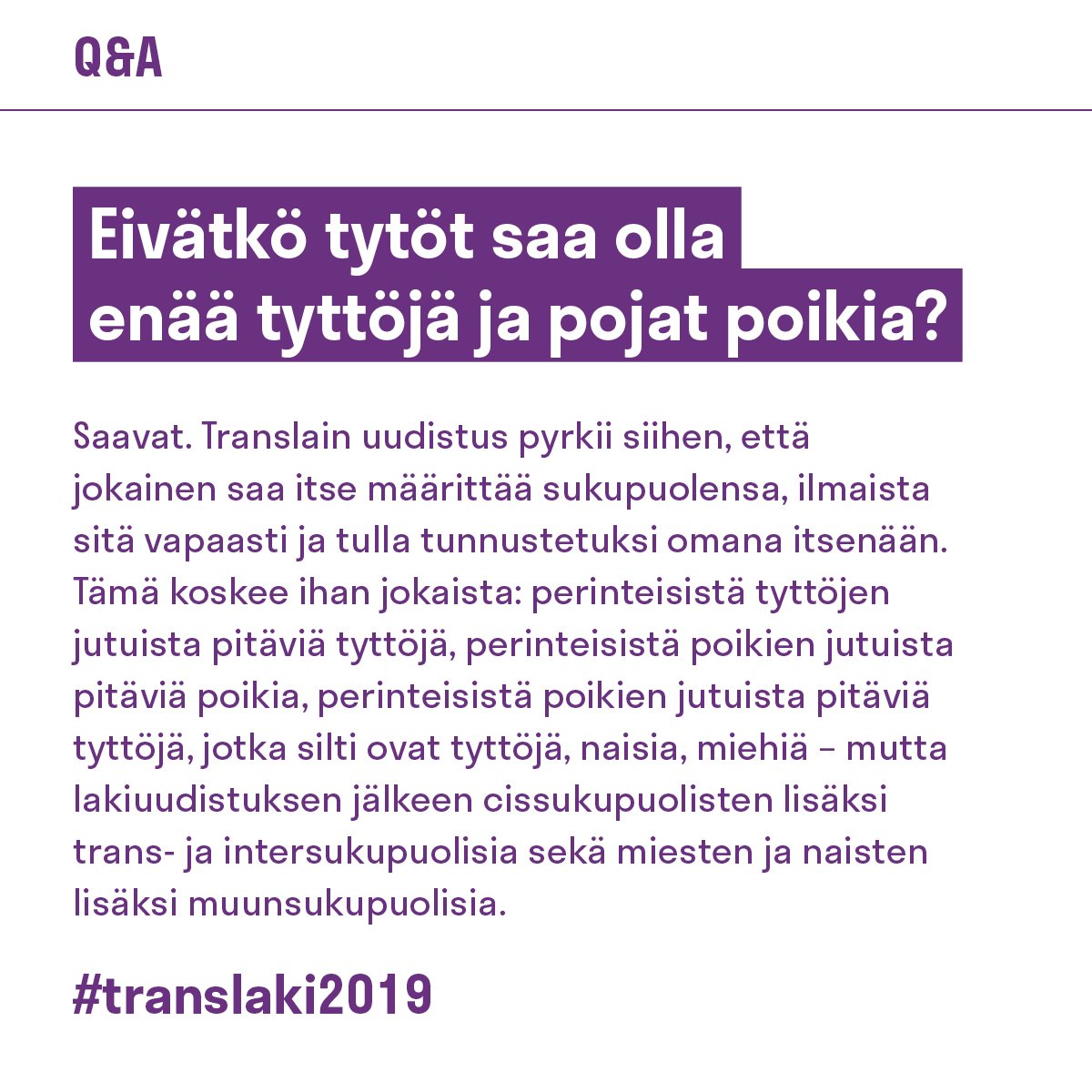 Translain uudistuksen jälkeen jokainen saisi olla oma itsensä juuri sellaisena kuin on. Emme halua poistaa sukupuolia, vaan antaa jokaiselle oikeuden määritellä omansa ja tulla nähdyksi tasa-arvoisena lain edessä. #translaki2019