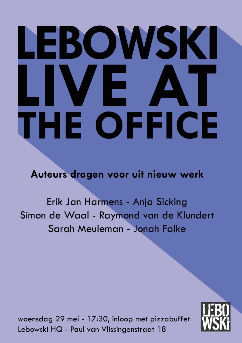 Yes jazeker, er komt weer een Lebowski Live at the Office aan! Luid woe 29 mei je vrije Hemelvaartsdag in met nieuw werk van:

Anja Sicking (roman)
@erikjanharmens (poëzie)
Jonah Falke (roman)
<a href="/kluun/">Kluun</a> (roman)
<a href="/sarahmeuleman/">Sarah Meuleman</a> (roman)
<a href="/simondewaal/">simon de waal</a> (thriller)

facebook.com/events/3250877…
