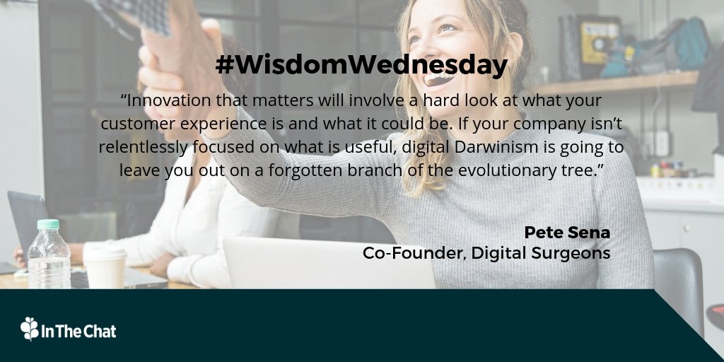 IntheChat's tweet image. #Wisdom Weds

&quot;Innovation that matters will involve a hard look at what your customer experience is and what it could be. If your company isn&apos;t relentlessly focused on what is useful, digital Darwinism is going to leave you out on a forgotten branch of the evolutionary tree.&quot;
