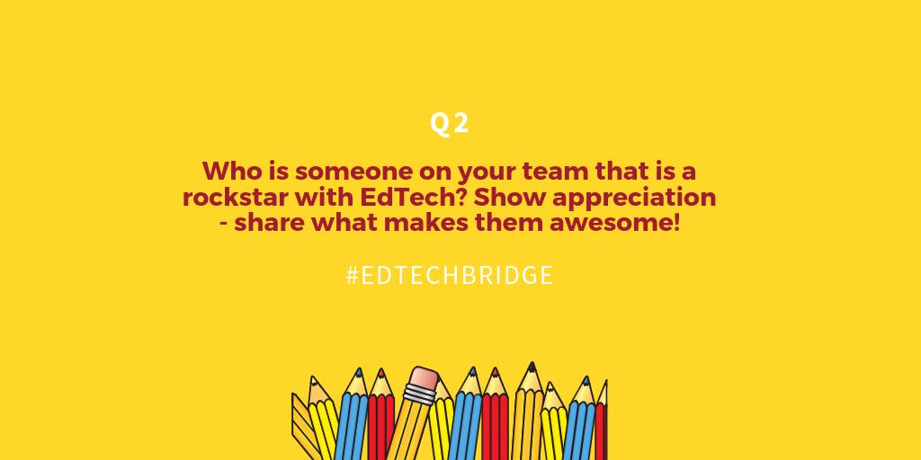 EdTechBridge's tweet image. Q2: Who is someone on your team that is a rockstar with #EdTech? Show appreciation - what makes them awesome? #EdTechBridge