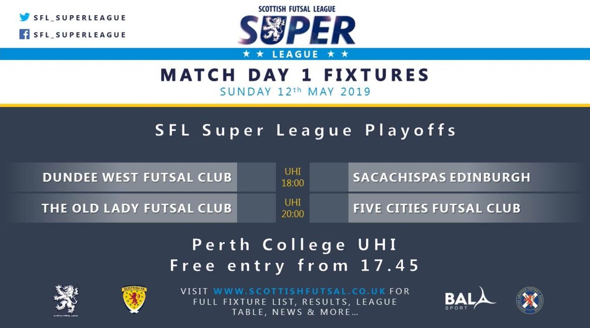 Scottish Futsal Super League
2018/2019 Playoffs

All matches are held in @ASWPerthCollege 

Match day 1 - Sunday 12th May

first kick off - 18:00

Free Entry for Spectators doors open at 17:45

<a href="/SFL_Dundee/">SFL - Dundee</a> <a href="/sfl_edinburgh/">SFL Edinburgh</a> <a href="/SFL_Glasgow/">SFL_Glasgow</a> <a href="/sfl_perth/">SFL - Perth</a> 
<a href="/ScottishFutsal/">Scottish Futsal</a> <a href="/sfafutsal/">Scottish FA Futsal Referees</a>