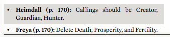 Okay and there is a huge list of gods that have incorrect or missing purviews as noted, as noted by the "Appendix 2" errata posted above. like id understand some but holy shit there are a lot.