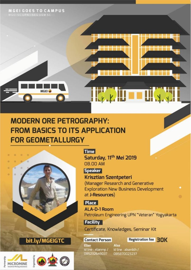 MGEI GOES TO CAMPUS

Proudly Present
LECTURE "Modern Ore Petrography: From Basics to ITS Application for Geometallurgy"
BY: Krisztian Szentpeteri

The event will be held in Petroleum Engineering UPN "Veteran" Yogyakarta, 11th May 2019.

<a href="/HMTG_FTUGM/">HMTG FT UGM</a> <a href="/kabarPANGEA/">HMTG ''PANGEA'' UPNVYK</a> 
<a href="/MGEIOfficial/">Pengurus Pusat MGEI</a>